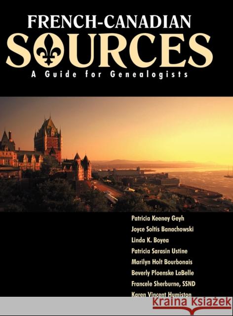 French Canadian Sources: A Guide for Genealogists