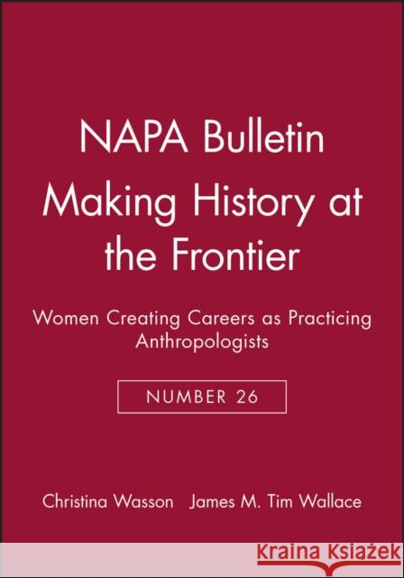 Making History at the Frontier: Women Creating Careers as Practicing Anthropologists