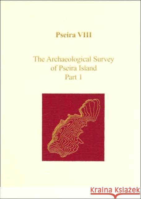 Pseira VIII : The Archaeological Survey of Pseira Island, Part 1
