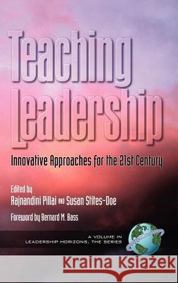 Teaching Leadership: Innovative Approaches for the 21st Century (Hc)