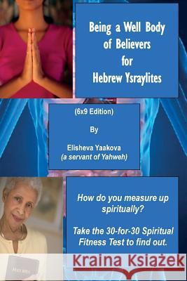 Being a Well Body of Believers for Hebrew Ysraylites (6x9 Edition)