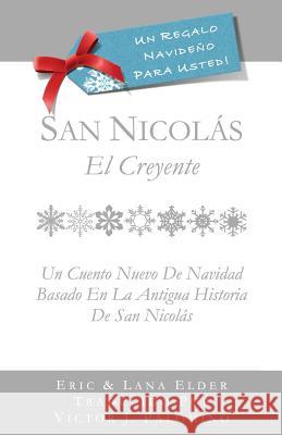 San Nicols: El Creyente: Un Cuento Nuevo Para Navidad Basada En La Antigua Historia de San Nicols