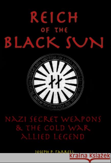 Reich of the Black Sun: Nazi Secret Weapons & the Cold War Allied Legend