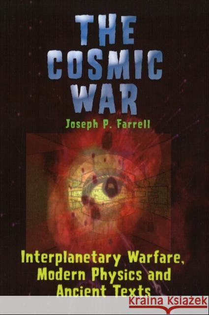 Cosmic War: Interplanetary Warfare, Modern Physics, and Ancient Texts