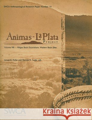 Animas-La Plata Project, Volume VIII: Ridges Basin Excavations: Western Basin Sites