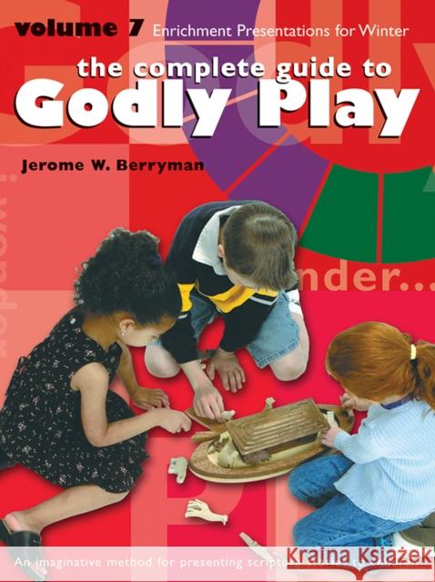 The Complete Guide to Godly Play, Volume 7: 16 Enrichment Presentations