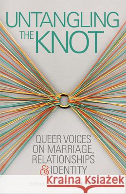 Untangling the Knot: Queer Voices on Marriage, Relationships & Identity