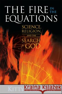 The Fire in the Equations: Science, Religion, and the Search for God