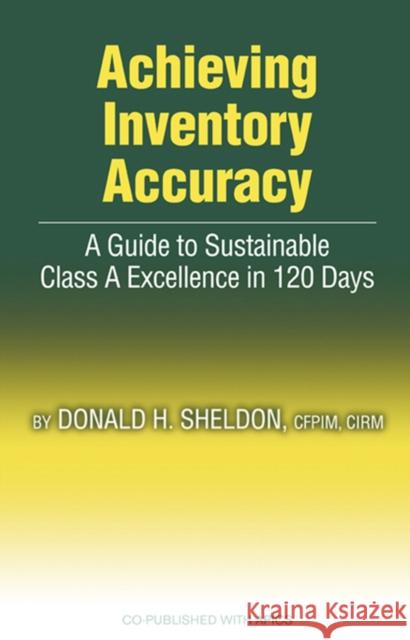 Achieving Inventory Accuracy: A Guide to Sustainable Class a Excellence in 120 Days