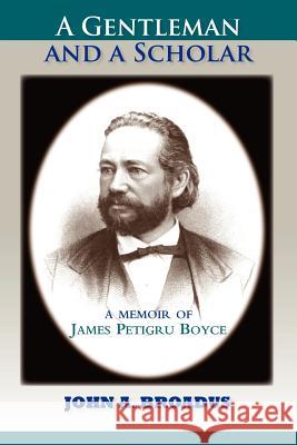 A Gentleman and a Scholar: Memoir of James P. Boyce (Paper)