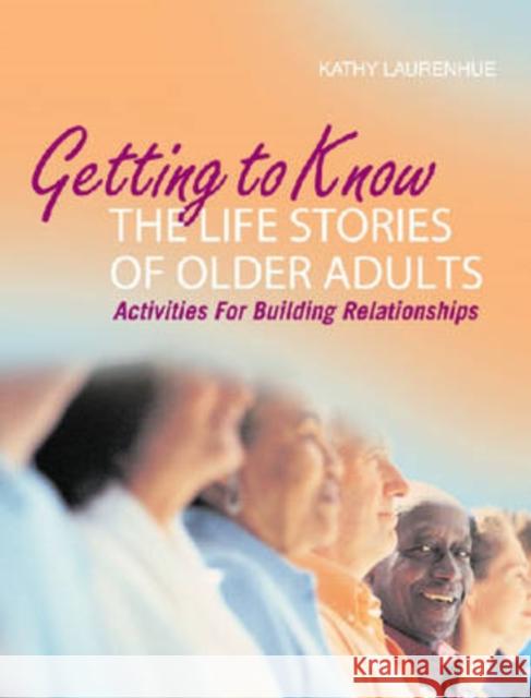 getting to know the life stories of older adults: activities for building relationships 