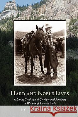 Hard and Noble Lives: A Living Tradition of Cowboys and Ranchers in Wyoming's Hoback Basin