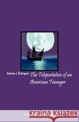 The Teleportation of an American Teenager: A Novel for All Ages