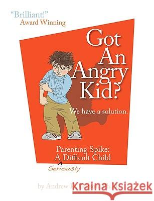 Got An Angry Kid? Parenting Spike: A Seriously Difficult Child