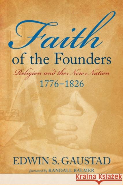 Faith of the Founders: Religion and the New Nation, 1776-1826