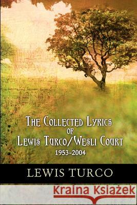 The Collected Lyrics of Lewis Turco / Wesli Court