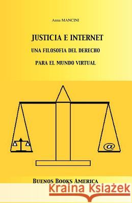 Justicia E Internet, una filosofía del derecho para el mundo virtual