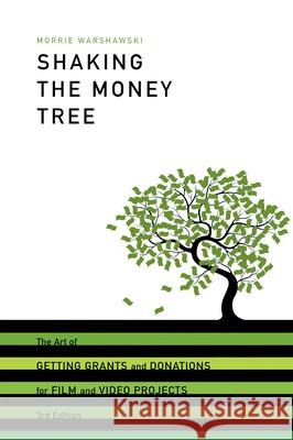 Shaking the Money Tree: The Art of Getting Grants and Donations for Film and Video Projects