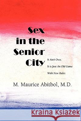 Sex in the Senior City: It Ain't Over, It is Just An Old Game With New Rules