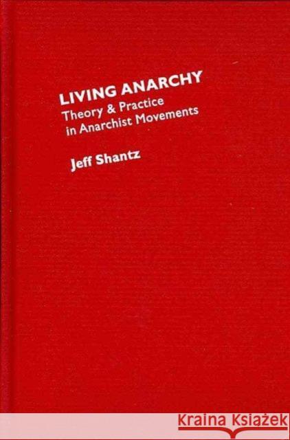 Living Anarchy: Theory and Practice in Anarchist Movements