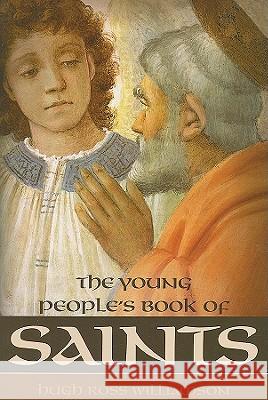 Young Peoples Book of Saints: Sixty-Three Saints of the Western Church from the First to the Twentieth Century