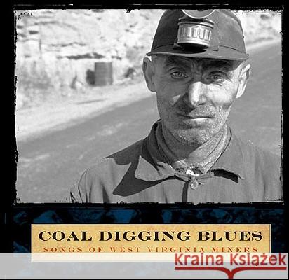 Coal Digging Blues: Songs of West Virginia Miners