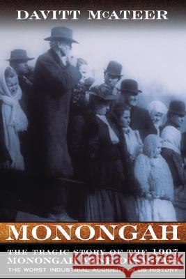 Monongah: The Tragic Story of the Worst Industrial Accident in US History