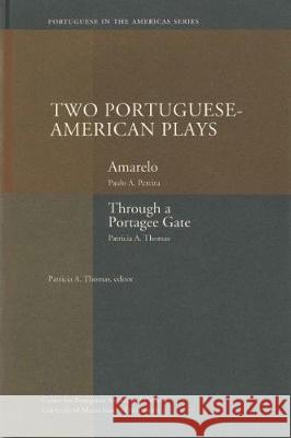 Two Portuguese-American Plays: Amarelo & Through a Portagee Gate