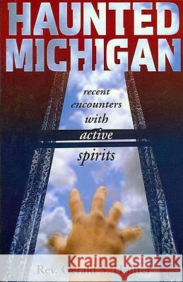 Haunted Michigan: Recent Encounters with Active Spirits