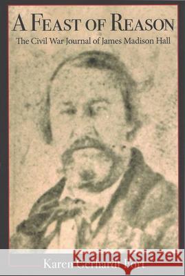 A Feast of Reason: The Civil War Journal of James Madison Hall