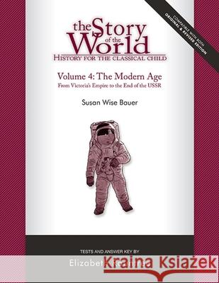 Story of the World, Vol. 4 Test and Answer Key, Revised Edition: History for the Classical Child: The Modern Age