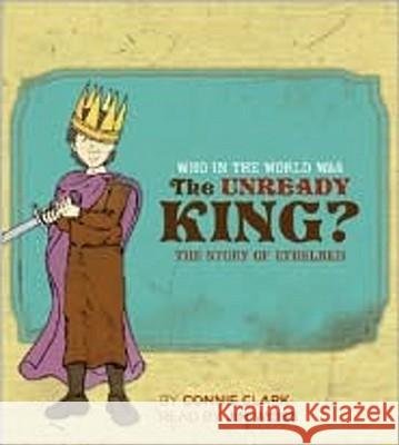 Who in the World Was the Unready King?: The Story of Ethelred: Audiobook