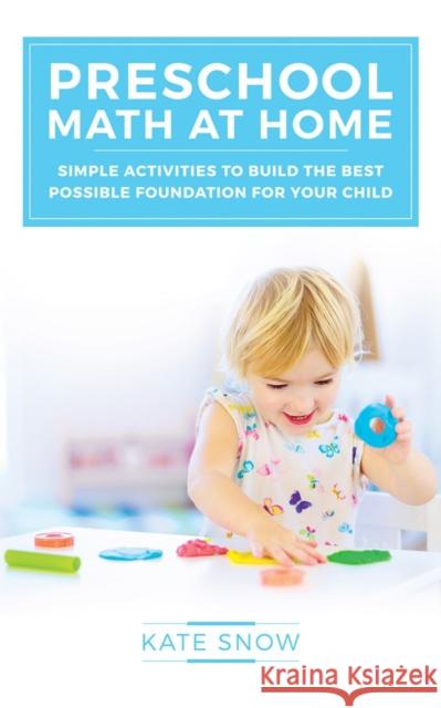 Preschool Math at Home: Simple Activities to Build the Best Possible Foundation for Your Child