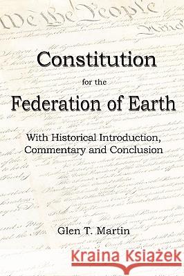 A Constitution for the Federation of Earth: With Historical Introduction, Commentary and Conclusion