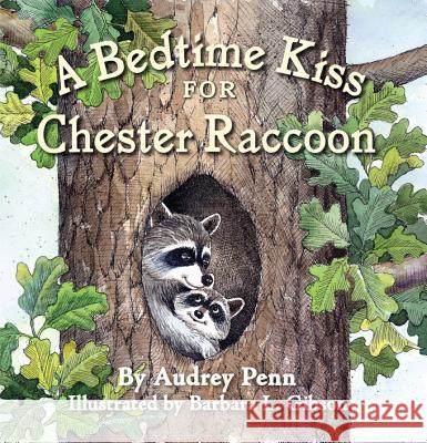 A Bedtime Kiss for Chester Raccoon