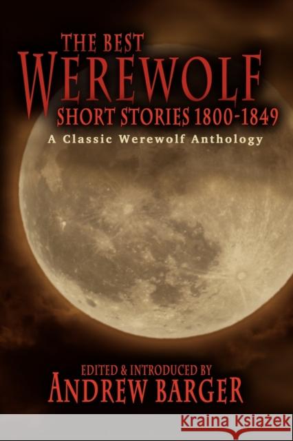 The Best Werewolf Short Stories 1800-1849: A Classic Werewolf Anthology