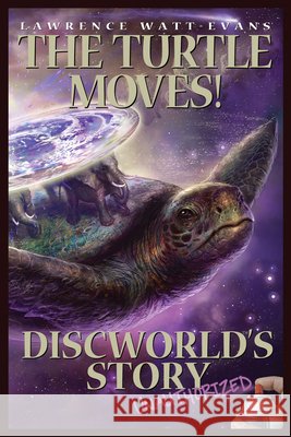 The Turtle Moves!: Discworld's Story Unauthorized