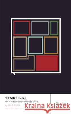 See What I Mean: How to Use Comics to Communicate Ideas