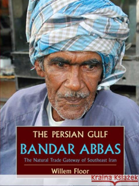 Persian Gulf: Bandar Abbas, the Natural Trade Gateway of Southeast Iran