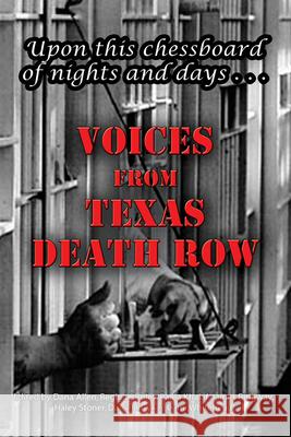 Upon This Chessboard of Nights and Days: Voices from Texas Death Row