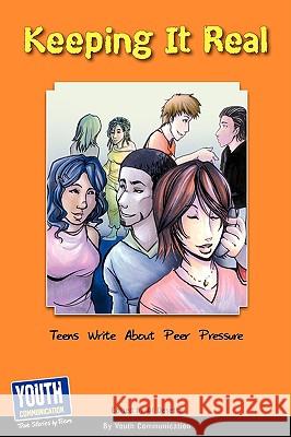 Keeping It Real: Teens Write about Peer Pressure