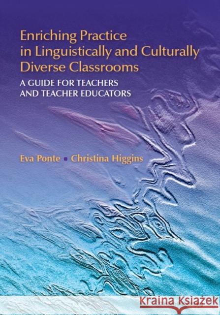 Enriching Practice in Linguistically and Culturally Diverse Classrooms: A Guide for Teachers and Teacher Educators