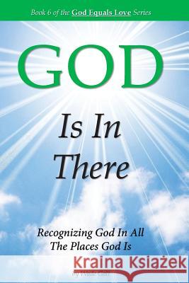 GOD Is In There: Recognizing God In All the Places God Is