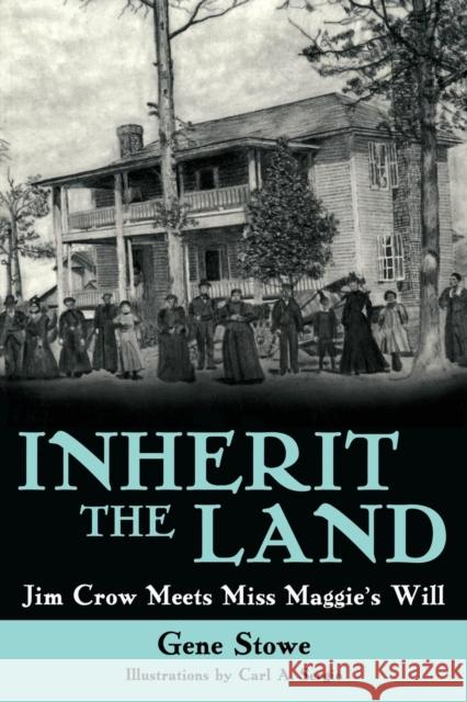 Inherit the Land: Jim Crow Meets Miss Maggie's Will