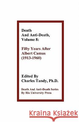 Death and Anti-Death, Volume 8: Fifty Years After Albert Camus (1913-1960)