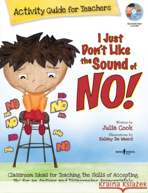 I Just Don't Like the Sound of No! Activity Guide for Teachers: Classroom Ideas for Teaching the Skills of Accepting No for an Answer and Disagreeing