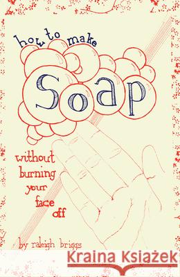 How to Make Soap: Without Burning Your Face Off