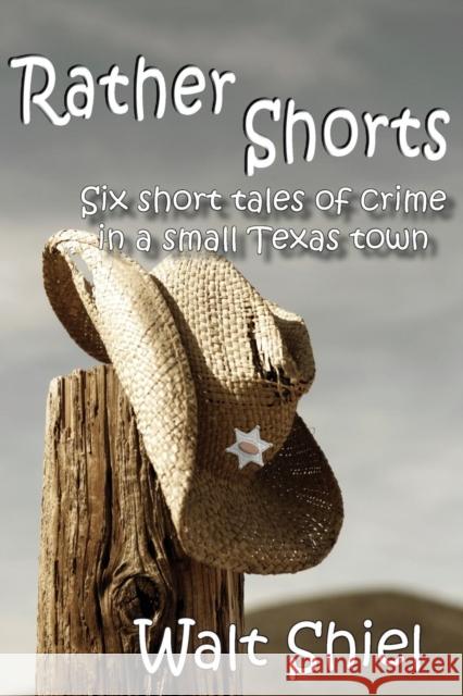 Rather Shorts: Six Short Tales of Crime in a Small Texas Town