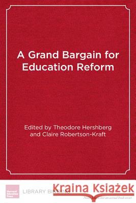 A Grand Bargain for Education Reform: New Rewards and Supports for New Accountability