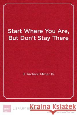 Start Where You Are, But Don't Stay There: Understanding Diversity, Opportunity Gaps, and Teaching in Today's Classrooms